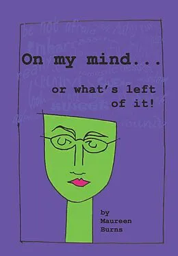 E-Book (epub) On My Mind . . . Or What's Left Of It von Maureen Burns