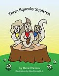 E-Book (epub) Three Squeaky Squirrels von Daniel Dennis