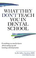 E-Book (epub) What They Don't Teach You In Dental School von Dr. Jeff Anzalone