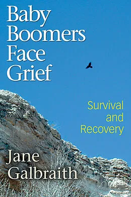 E-Book (epub) Baby Boomers Face Grief - Survival and Recovery von Jane Galbraith