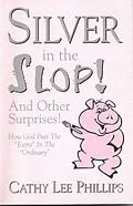 E-Book (epub) Silver in the Slop von Cathy Lee Phillips