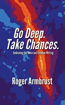 E-Book (epub) Go Deep. Take Chances. von Armbrust Roger Armbrust