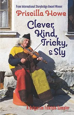 E-Book (epub) Clever, Kind, Tricky, and Sly von Howe Priscilla Howe