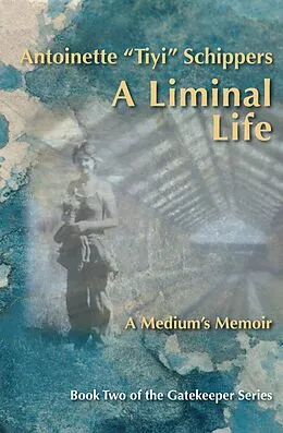 E-Book (epub) Liminal Life von Schippers Antoinette "Tiyi" Schippers