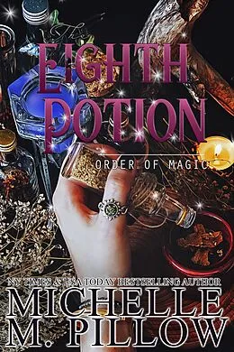 E-Book (epub) The Eighth Potion (Order of Magic, #7) von Michelle M. Pillow