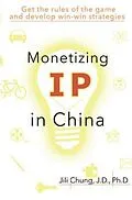 E-Book (epub) Monetizing IP in China von Jili Chung,    
