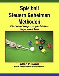 E-Book (epub) Spielball Steuern Geheimen Methoden - Einfache Wege zur perfekten Lage erreichen von Allan P. Sand