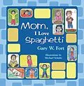E-Book (epub) Mom, I Love Spaghetti von Gary W. Fort