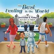 Kartonierter Einband The Best Feeling in the World von Christopher R. Kaden