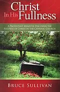 E-Book (epub) Christ in His Fullness von Bruce Sullivan