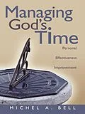 E-Book (epub) Managing God's Time: Personal Effectiveness Improvement von Michel A. Bell