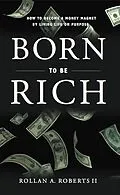 ePUB Born to be Rich von Rollan Roberts Ii