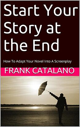 E-Book (epub) Start Your Story at the End von Frank Catalano