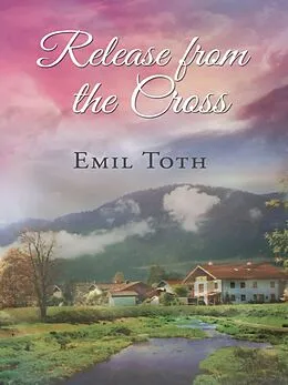 E-Book (epub) Release from the Cross von Emil Toth
