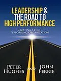 E-Book (epub) Leadership & The Road to High Performance von Peter Hughes