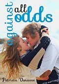 E-Book (epub) Against All Odds von Patricia Vanasse