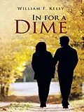 E-Book (epub) In For A Dime von William F. Kelly