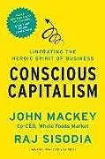 Kartonierter Einband Conscious Capitalism, With a New Preface by the Authors von John Mackey, Rajendra Sisodia