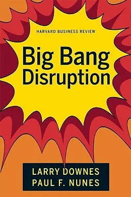 E-Book (epub) Big-Bang Disruption von Larry Downes, Paul F. Nunes