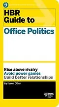 E-Book (epub) HBR Guide to Office Politics (HBR Guide Series) von Karen Dillon