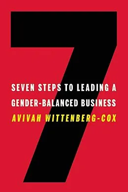E-Book (epub) Seven Steps to Leading a Gender-Balanced Business von Avivah Wittenberg-Cox