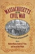 Kartonierter Einband Massachusetts and the Civil War von Matthew Viens, Katheryn P. Wright, Conrad E Mason
