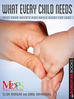 E-Book (epub) What Every Child Needs von Elisa Morgan, Carol Kuykendall