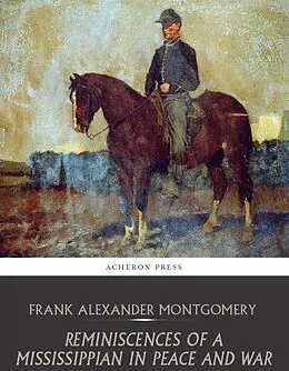 E-Book (epub) Reminiscences of a Mississippian in Peace and War von Frank Alexander Montgomery