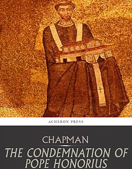 eBook (epub) Condemnation of Pope Honorius de Dom John Chapman