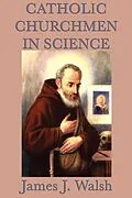 E-Book (epub) Catholic Churchmen in Science von James Walsh