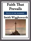 E-Book (epub) Faith That Prevails von Smith Wigglesworth