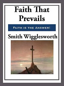 E-Book (epub) Faith That Prevails von Smith Wigglesworth