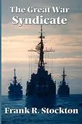 E-Book (epub) The Great War Syndicate von Frank R. Stockton