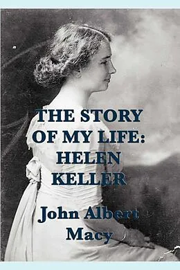 E-Book (epub) The Story of My Life von John Albert Macy