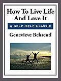 E-Book (epub) How to Live Life and Love it von Genevieve Behrend