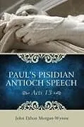 Kartonierter Einband Paul's Pisidian Antioch Speech (Acts 13) von John Eifion Morgan-Wynne