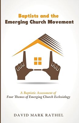 Kartonierter Einband Baptists and the Emerging Church Movement von David Mark Rathel