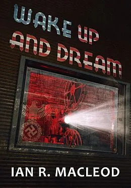 E-Book (epub) Wake Up and Dream von Ian R. Macleod