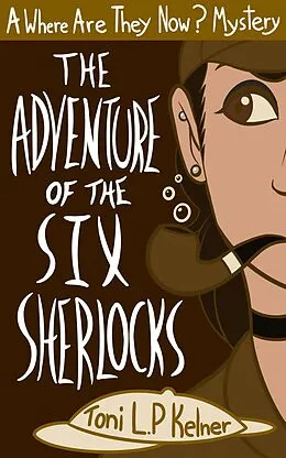 E-Book (epub) Adventure of the Six Sherlocks von Toni L. P. Kelner