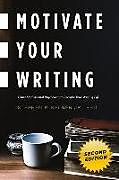 Couverture cartonnée Motivate Your Writing: Using Motivational Psychology to Energize Your Writing Life de Stephen P. Jr. Kelner