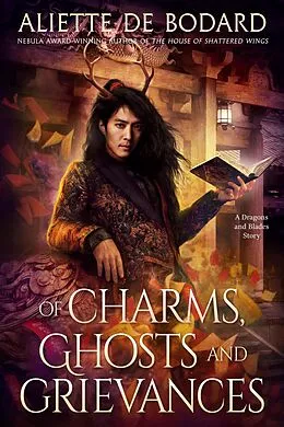 E-Book (epub) Of Charms, Ghosts and Grievances von Aliette De Bodard