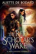 E-Book (epub) The Red Scholar's Wake : A Xuya Universe Romance von Aliette De Bodard