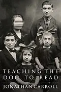 E-Book (epub) Teaching the Dog to Read von Jonathan Carroll