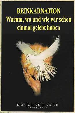 E-Book (epub) Reinkarnation - Warum, wo und wie wir schon einmal gelebt haben von Douglas M. Baker