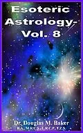 E-Book (epub) Esoteric Astrology - Vol. 8 von Douglas M. Baker