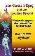 E-Book (epub) The Process of Dying and our Journey Beyond von Dieter G. Gedeik