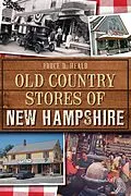 E-Book (epub) Old Country Stores of New Hampshire von Bruce D. Heald