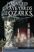 E-Book (epub) Haunted Graveyards of the Ozarks von David E. Harkins
