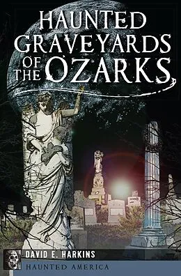E-Book (epub) Haunted Graveyards of the Ozarks von David E. Harkins