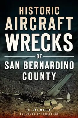 E-Book (epub) Historic Aircraft Wrecks of San Bernardino County von G. Pat Macha